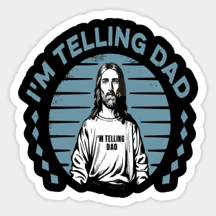 I'm Telling Dad Retro Vintage Religious Christian Jesus Sticker